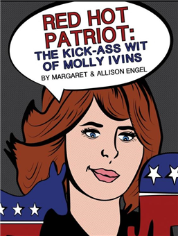 Red Hot Patriot: The Kick-Ass Wit of Molly Ivins