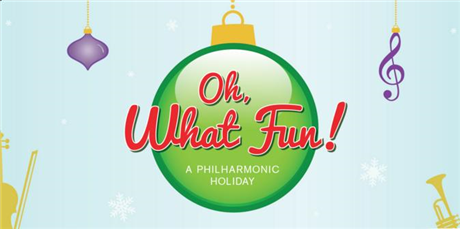 Oh, What Fun! A Philharmonic Holiday