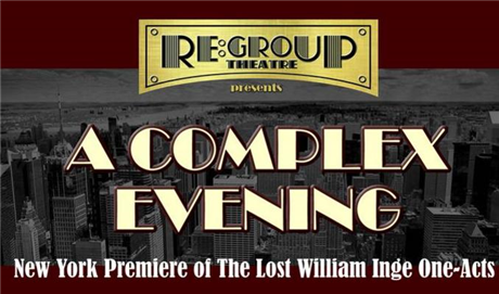 A Complex Evening: The late, unseen plays of William Inge.  