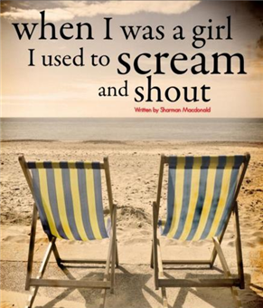 When I was a Girl I Used to Scream and Shout