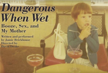 Dangerous When Wet: Booze, Sex and My Mother