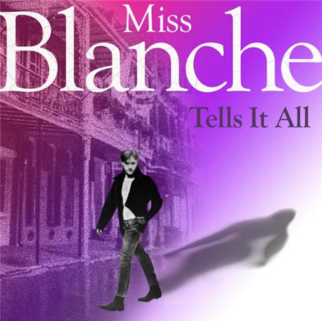 Miss Blanche Tells It All