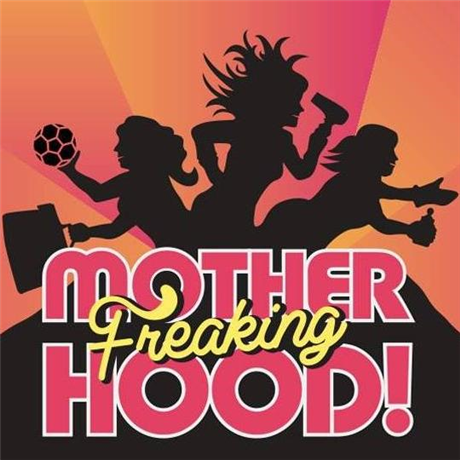 MotherFreakingHood! (Maternal Discretion Advised)