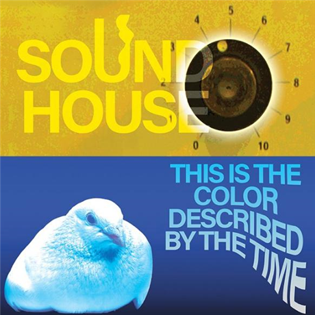 Sound House + This Is The Color Described By The Time