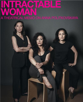 Intractable Woman: A Theatrical Memo on Anna Politkovskaya