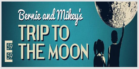 Bernie and Mikey's Trip To The Moon