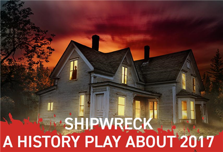 Shipwreck: A History Play About 2017