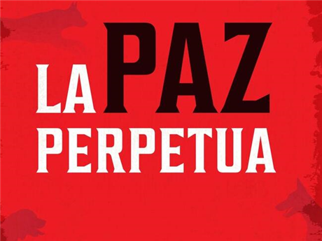 La Paz Perpetua (Perpetual Peace)
