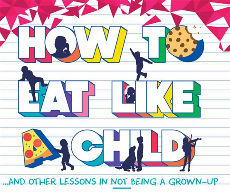 How To Eat Like a Child and Other Lessons