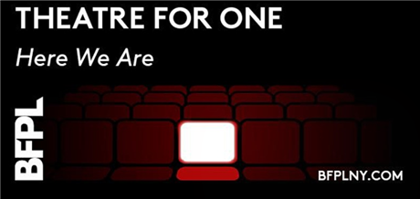 Theatre for One: Here We Are