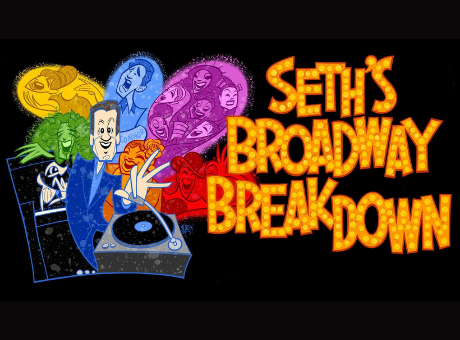 Seth’s Broadway Breakdown 