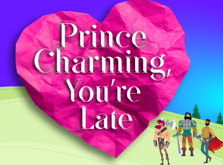 Prince Charming, You’re Late