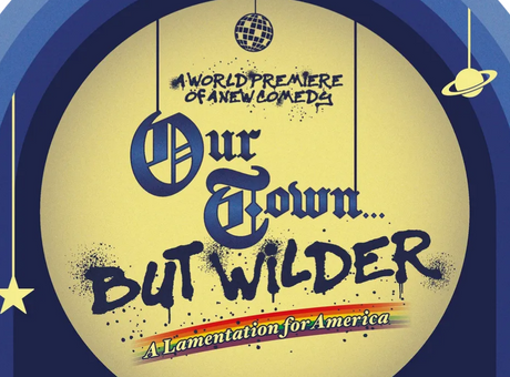 Our Town...but Wilder