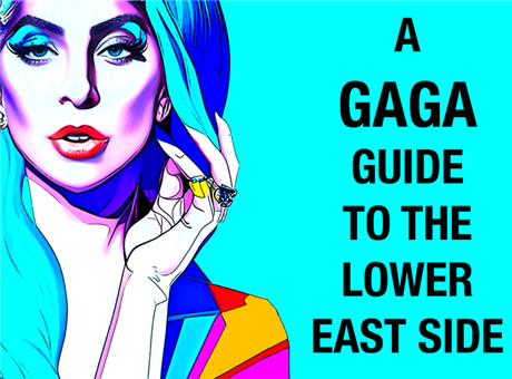 A Gaga Guide to the Lower East Side