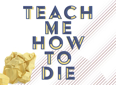 Teach Me How To Die