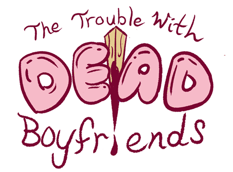 The Trouble with Dead Boyfriends