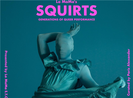 La MaMa's Squirts: Generations of Queer Performance