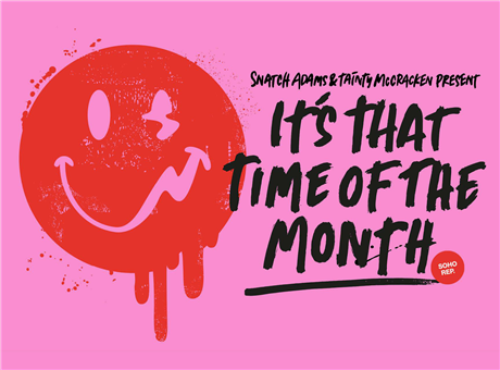 Snatch Adams & Tainty McCracken Present It's That Time of the Month