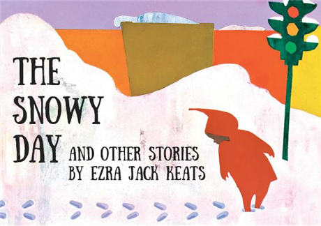 The Snowy Day and Other Stories by Ezra Jack Keats 