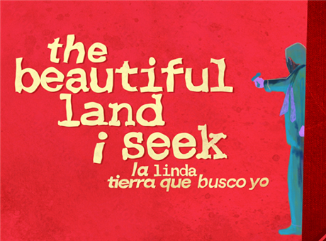 the beautiful land i seek (la linda tierra que busco yo)