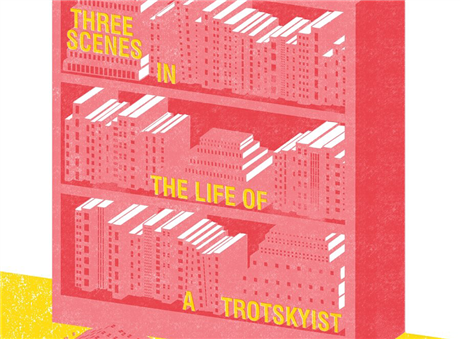Three Scenes in the Life of a Trotskyist