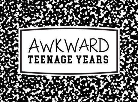 Awkward Teenage Years