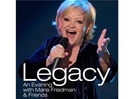 Legacy: An Evening with Maria Friedman and Friends