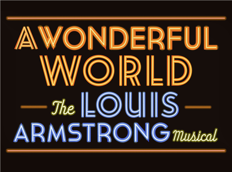 A Wonderful World: The Louis Armstrong Musical