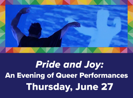 Pride and Joy: An Evening of Queer Performances