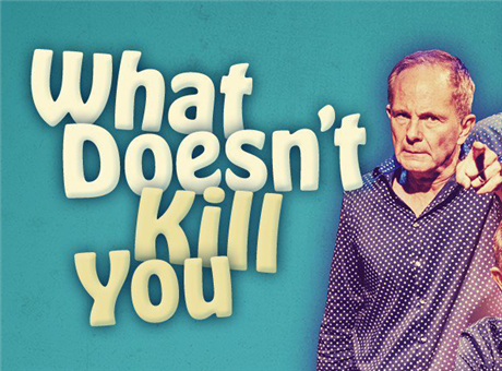 What Doesn't Kill You