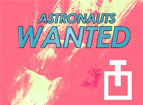 Astronauts Wanted