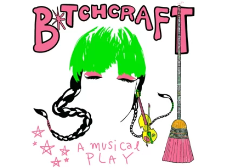 B*TCHCRAFT: A Musical Play