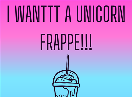 I Wanttt a Unicorn Frappe!!!
