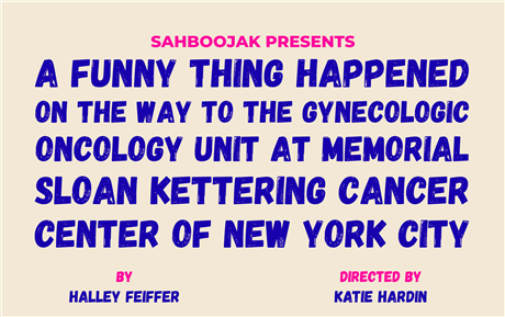 A Funny Thing Happened on the Way to the Gynecologic Oncology Unit at Memorial Sloan Kettering Cancer Center of New York City