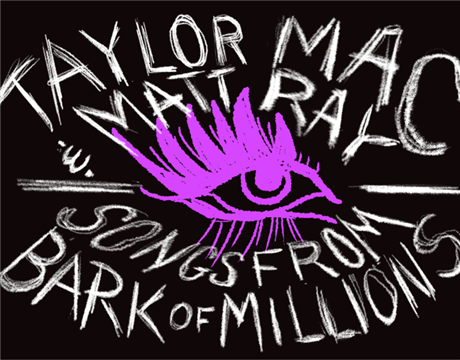 Taylor Mac & Matt Ray: Songs from Bark of Millions
