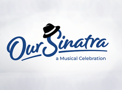 Our Sinatra, a Musical Celebration