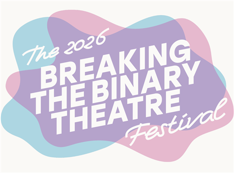 Breaking the Binary Theatre Festival