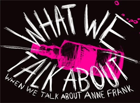 What We Talk About When We Talk About Anne Frank