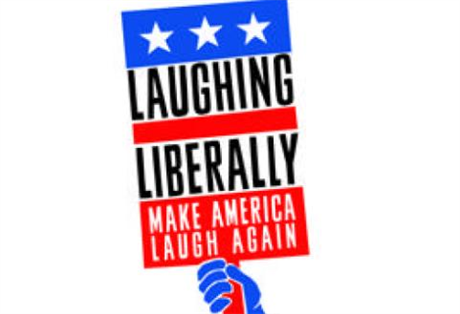 Laughing Liberally: Make America Laugh Again